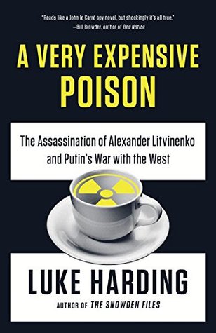 A very expensive poison: the assassination of Alexander Litvinenko and Putin's war with the West
