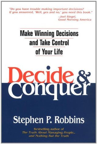 Decide & Conquer Make Winning Decisions and Take Control of Your Life