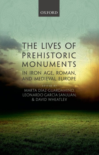The lives of prehistoric monuments in Iron Age, Roman and medieval Europe