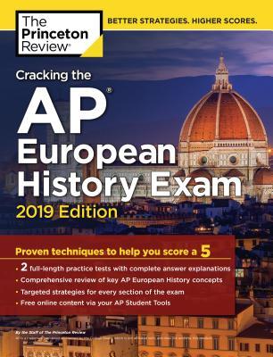 The Princeton Review: Cracking the AP European History Exam, 2019 Edition: Practice Tests & Proven Techniques to Help You Score a 5