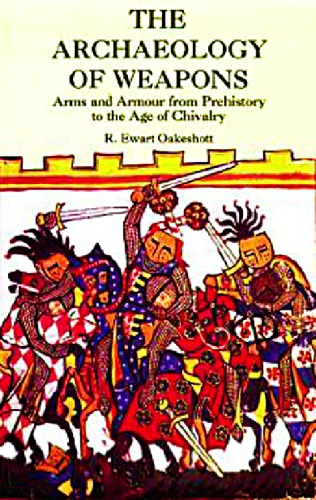 ARCHAEOLOGY OF WEAPONS: arms and armour from pre -history to the age of chivalry