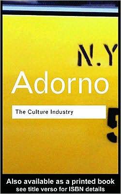 The Culture Industry: Selected Essays on Mass Culture