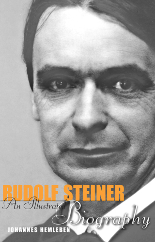 Rudolf Steiner: an illustrated biography