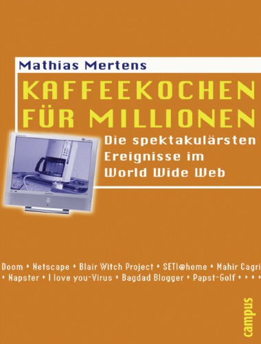 Kaffeekochen für Millionen Die spektakulärsten Ereignisse im World Wide Web