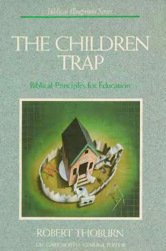 The children trap: Biblical principles for education