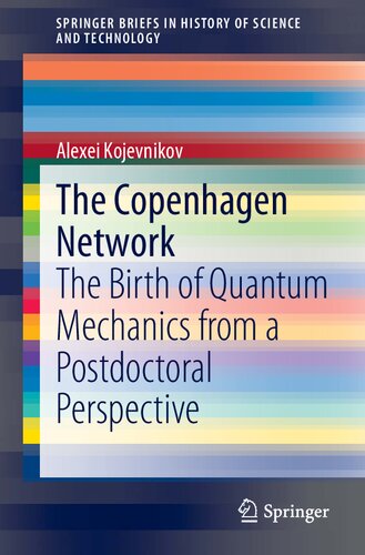 The Copenhagen Network: The Birth of Quantum Mechanics from a Postdoctoral Perspective