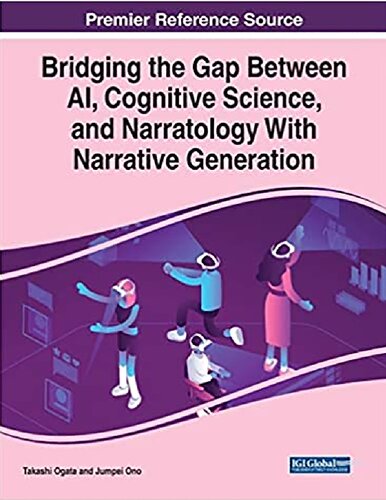 Bridging the Gap Between Ai, Cognitive Science, and Narratology With Narrative Generation