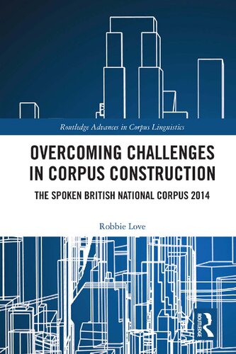 Overcoming Challenges in Corpus Construction: The Spoken British National Corpus 2014
