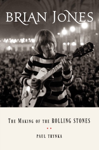 Brian Jones: the making of the Rolling Stones