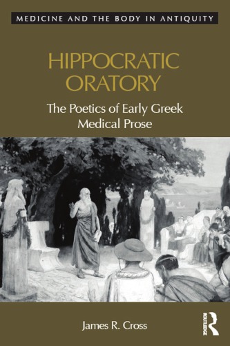Hippocratic oratory the poetics of early Greek medical prose