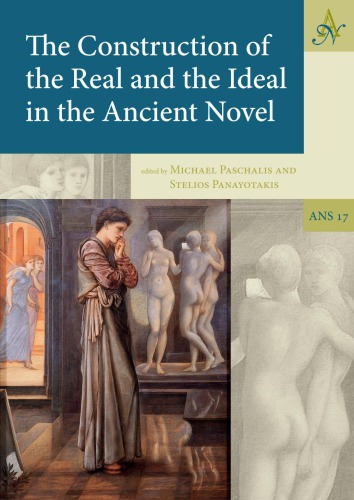 The construction of the real and the ideal in the ancient novel: ed. by Michael Paschalis