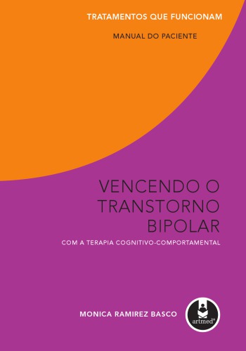Vencendo o transtorno bipolar com a terapia cognitivo-comportamental: manual do paciente