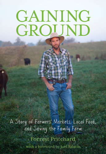 Gaining ground: a story of farmers markets, local food, and saving the family farm