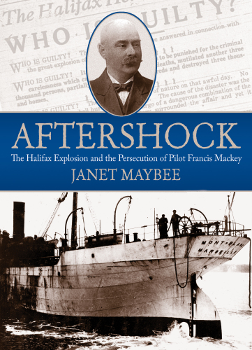 Aftershock: the Halifax explosion and the persecution of pilot Francis Mackey