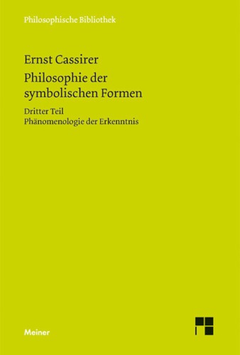 Philosophie der symbolischen Formen.  (Book 3) Dritter Teil, Phänomenologie der Erkenntnis