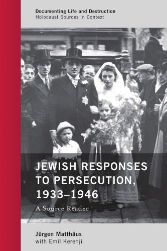 Jewish responses to persecution, 1933-1946: a source reader