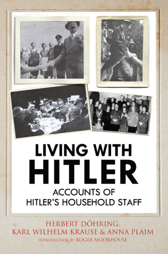 Living with Hitler: accounts of Hitler's household staff
