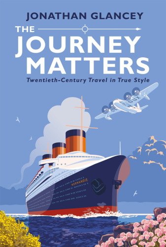 The journey matters: twentieth-century travel in true style