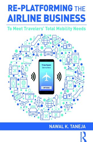 Re-platforming the Airline Business: To Meet Travelers' Total Mobility Needs