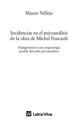 Incidencias en el psicoanálisis de la obra de Michel Foucault: prolegómenos a una arqueología posible del saber psicoanalítico
