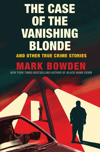 The Case of the Vanishing Blonde: And Other True Crime Stories