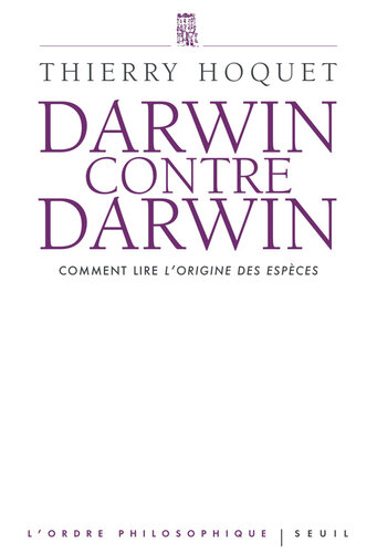 Darwin contre Darwin. Comment lire L'Origine des espèces?