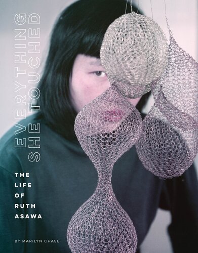 Everything She Touched: The Life of Ruth Asawa