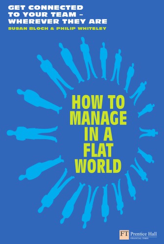 How to manage in a flat world: get connected to your team - wherever they are