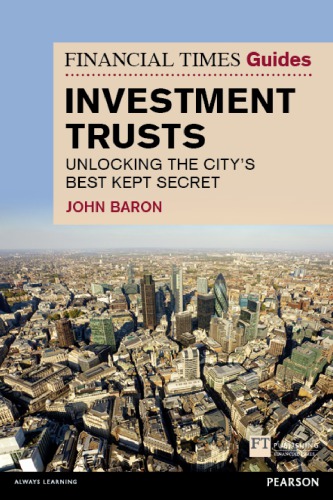 The Financial Times Guide to Investment Trusts: Unlocking the City's Best Kept Secret