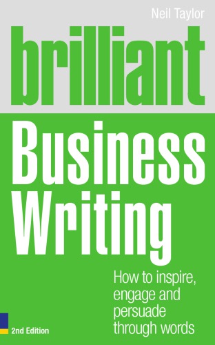 Brilliant business writing: how to inspire, engage and persuade through words