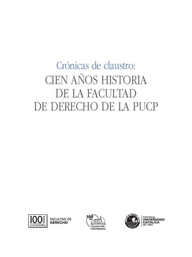 Crónicas de claustro: cien años de historia de la Facultad de Derecho de la PUCP