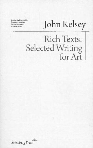 John Kelsey: Rich Texts: Selected Writing for Art