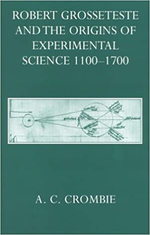 Robert Grosseteste and the Origins of Experimental Science, 1100-1700