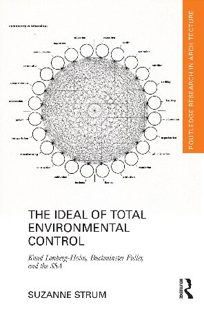 The Ideal of Total Environmental Control: Knud Lonberg-Holm, Buckminster Fuller, and the Ssa