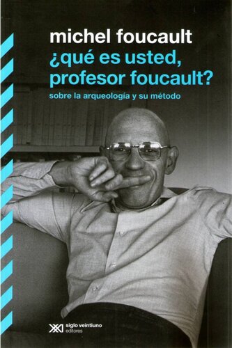 ¿Qué es usted, profesor Foucault?: sobre la arqueología y su método