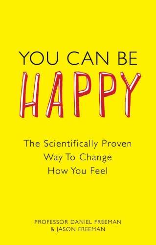 You can be happy the scientifically proven way to change how you feel