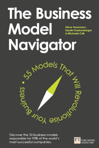 The business model navigator: 55 models that will revolutionise your business