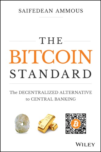 The Bitcoin standard: the decentralized alternative to central banking