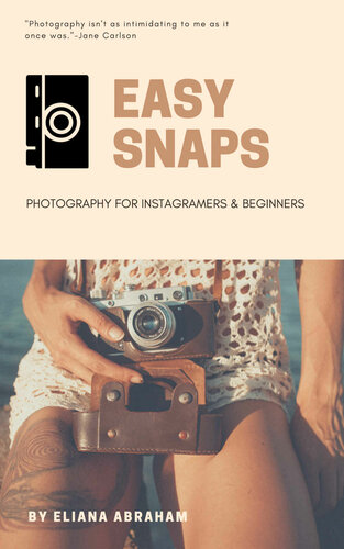 EASY SNAPS: Photography for instagramers & beginners