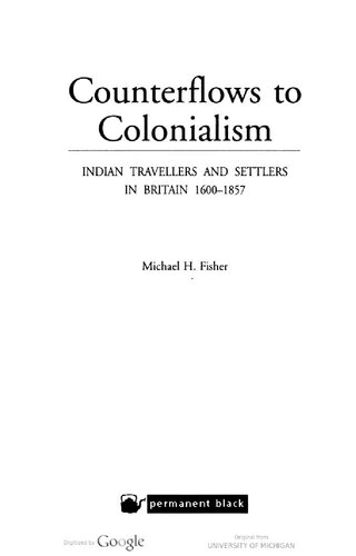 Counterflows to Colonialism: Indian Travellers and Settlers in Britain, 1600-1857