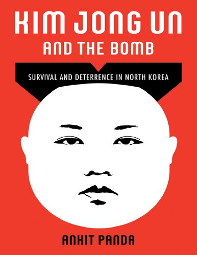 Kim Jon Un and The Bomb: Survival and Deterrence in North Korea