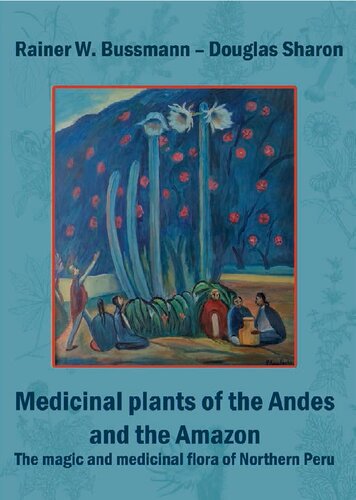 Medicinal plants of the Andes and the Amazon. The magic and medicinal flora of Northern Peru