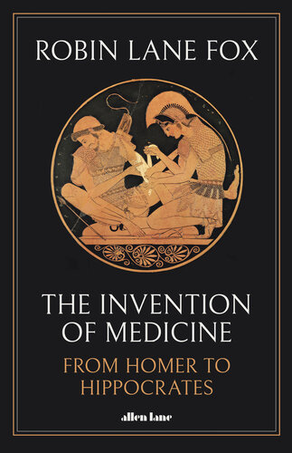 The Invention of Medicine: From Homer to Hippocrates, US Edition