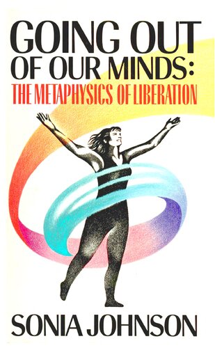 Going Out of Our Minds: The Metaphysics of Liberation