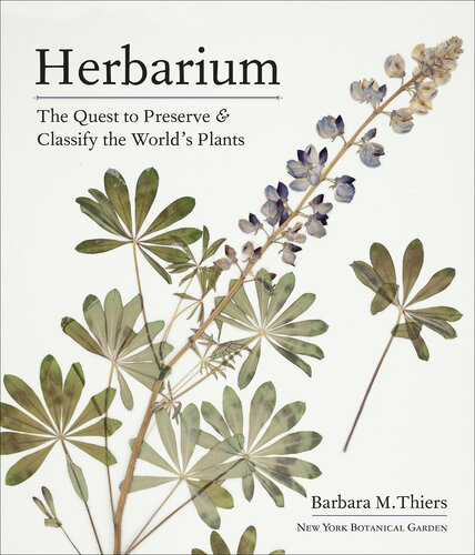 Herbarium: The Quest to Preserve & Classify the World’s Plants