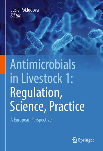 Antimicrobials in Livestock 1: Regulation, Science, Practice: A European Perspective