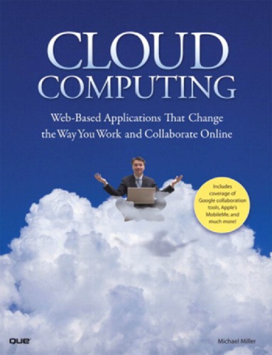 Cloud computing Web-based applications that change the way you work and collaborate online