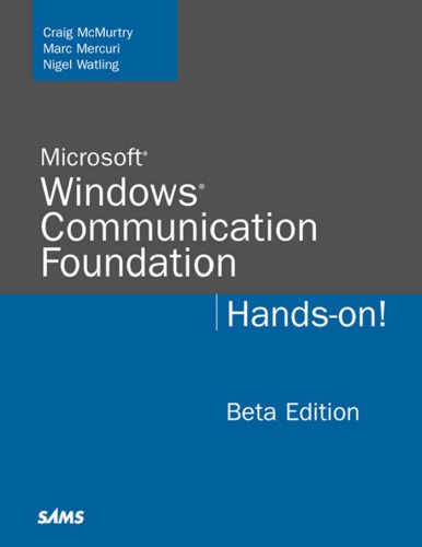 Microsoft Windows communication foundation hands-on!. - Includes index