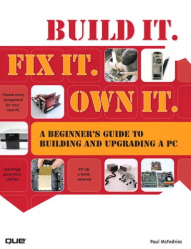 Build it, fix it, own it a beginner's guide to building and upgrading a PC. - Includes index
