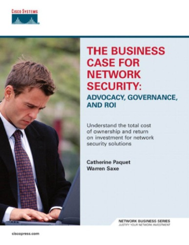 The business case for network security: advocacy, governance, and ROI